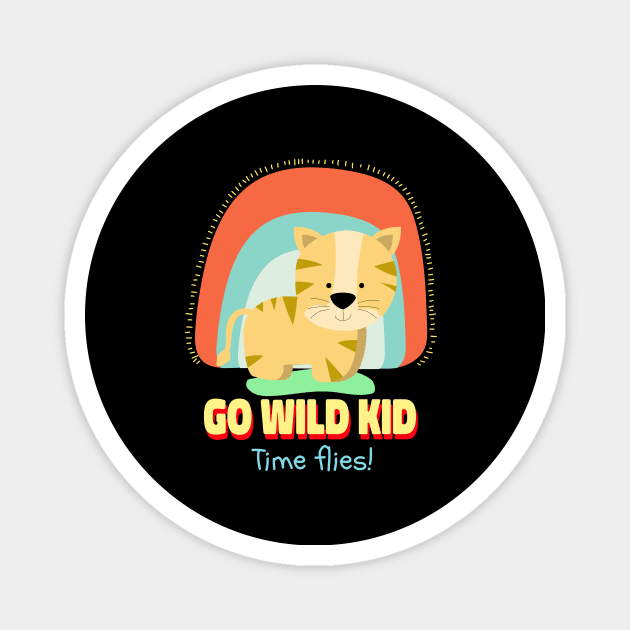 Go Wild Kid Time Flies | Cute Kids Magnet by KidsKingdom